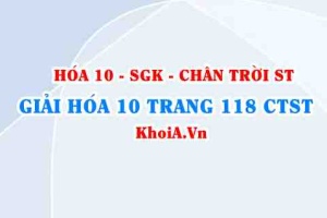 Giải Hóa 10 Chân trời Sáng tạo trang 118